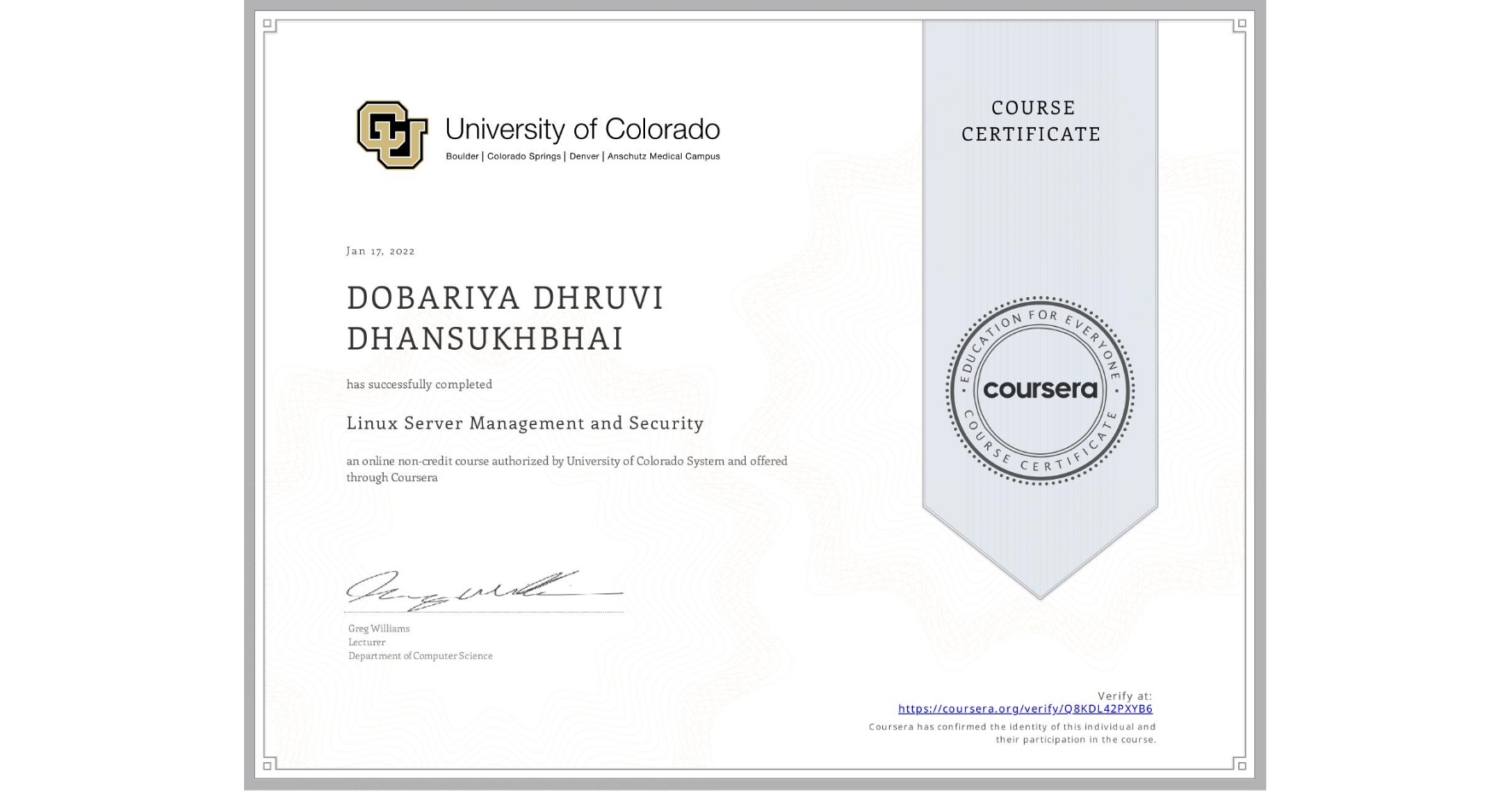 View certificate for DOBARIYA DHRUVI  DHANSUKHBHAI, Linux Server Management and Security, an online non-credit course authorized by University of Colorado System and offered through Coursera