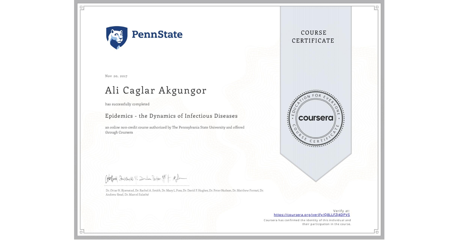 View certificate for Ali Caglar  Akgungor, Epidemics - the Dynamics of Infectious Diseases, an online non-credit course authorized by The Pennsylvania State University and offered through Coursera