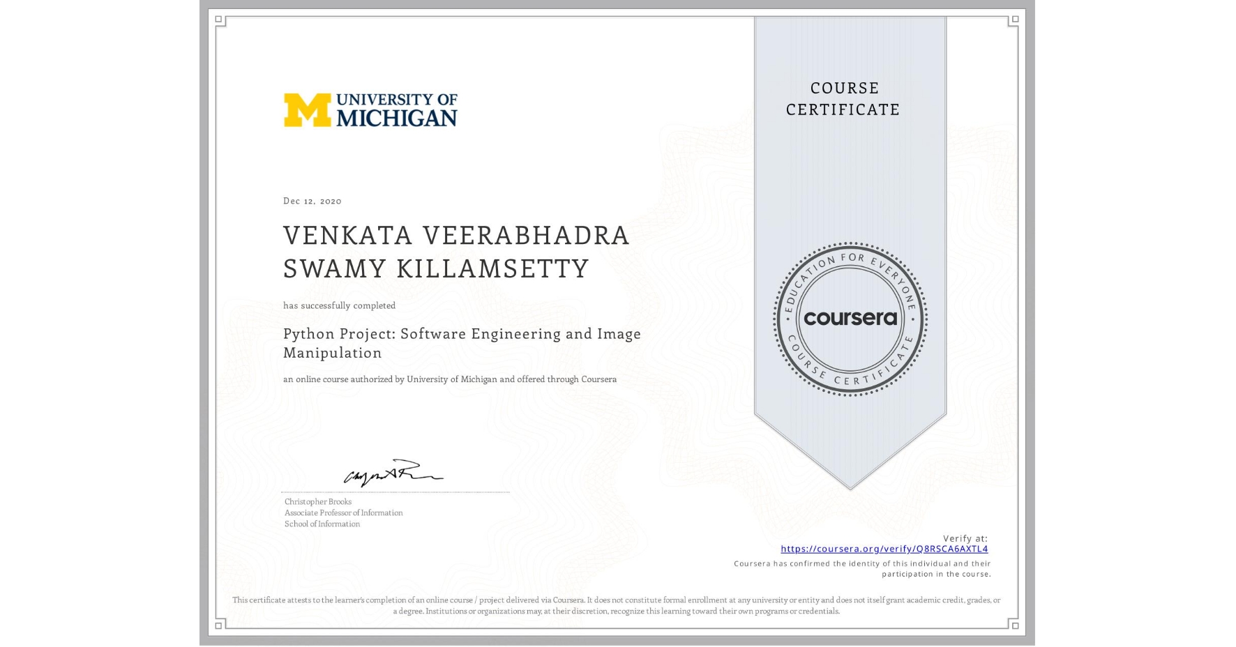 View certificate for VENKATA VEERABHADRA SWAMY KILLAMSETTY, Python Project: Software Engineering and Image Manipulation, an online non-credit course authorized by University of Michigan and offered through Coursera