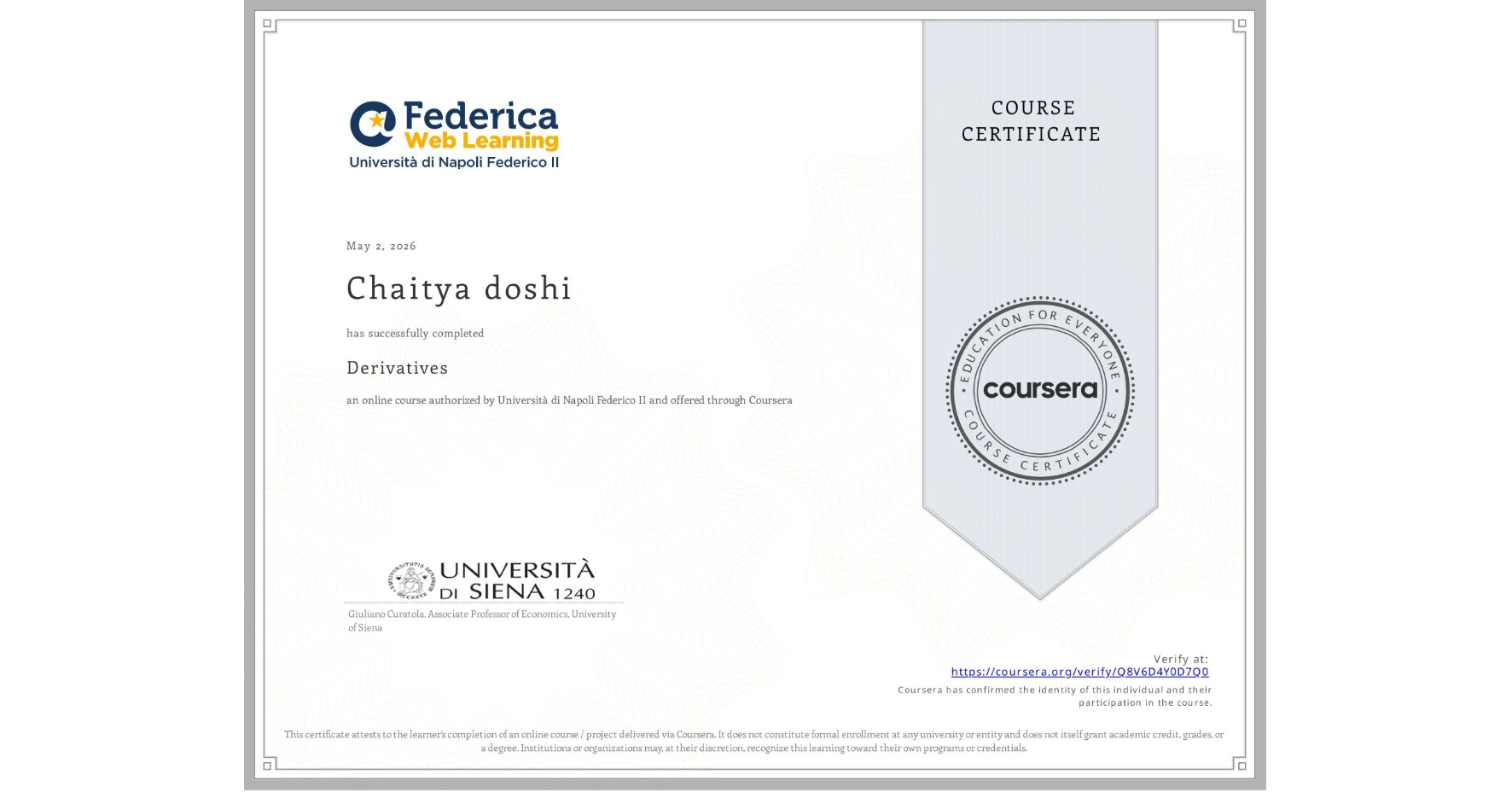 View certificate for Chaitya doshi, Derivatives, an online non-credit course authorized by Università di Napoli Federico II and offered through Coursera