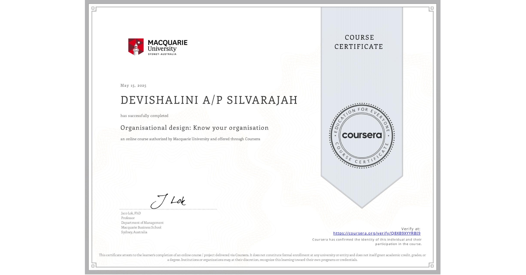 View certificate for DEVISHALINI A/P SILVARAJAH    , Organisational design: Know your organisation, an online non-credit course authorized by Macquarie University and offered through Coursera