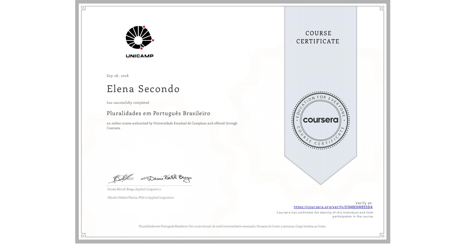 View certificate for Elena Secondo, Pluralidades em Português Brasileiro, an online non-credit course authorized by Universidade Estadual de Campinas and offered through Coursera