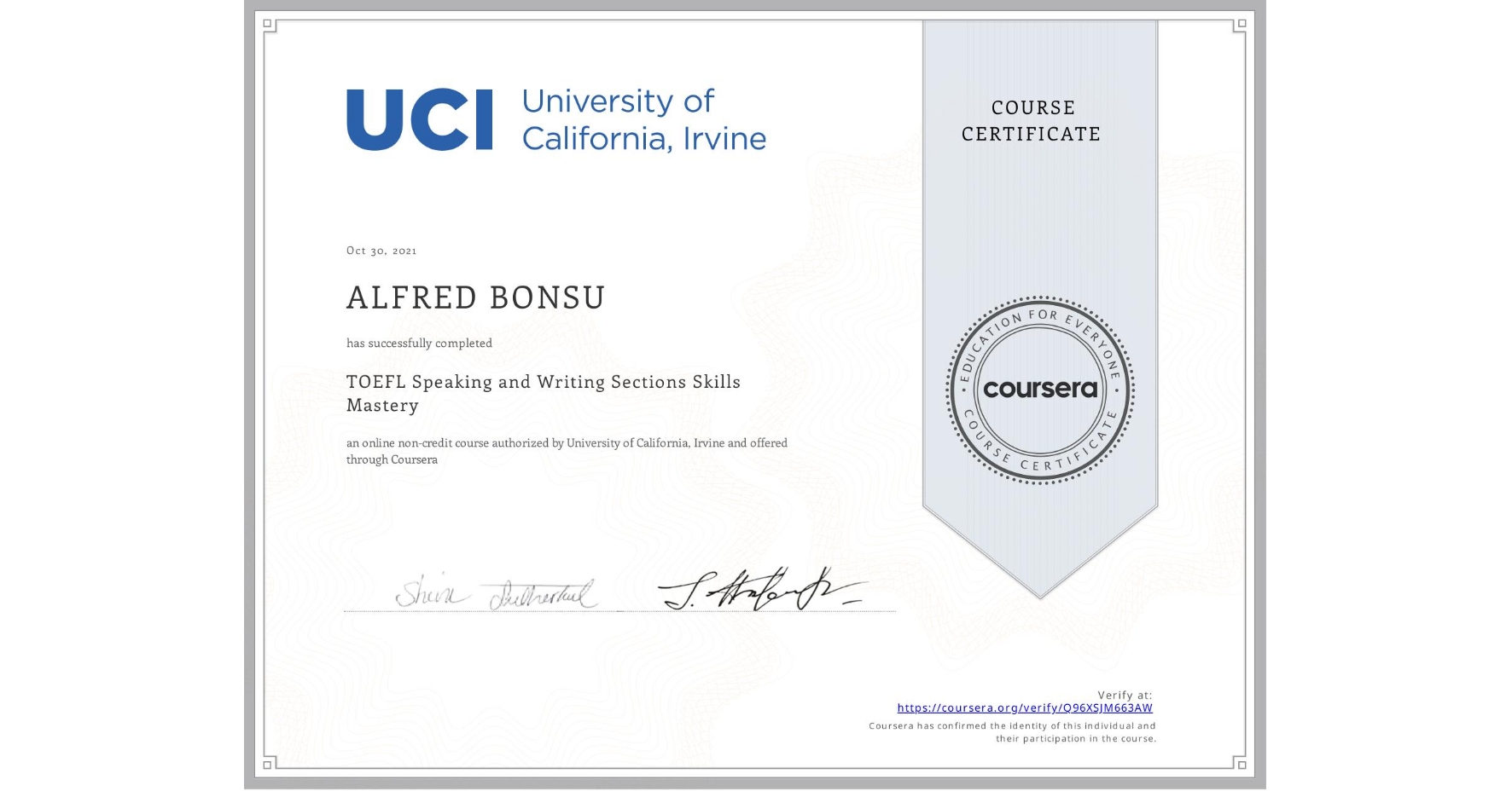 View certificate for ALFRED BONSU, TOEFL Speaking and Writing Sections Skills Mastery, an online non-credit course authorized by University of California, Irvine and offered through Coursera