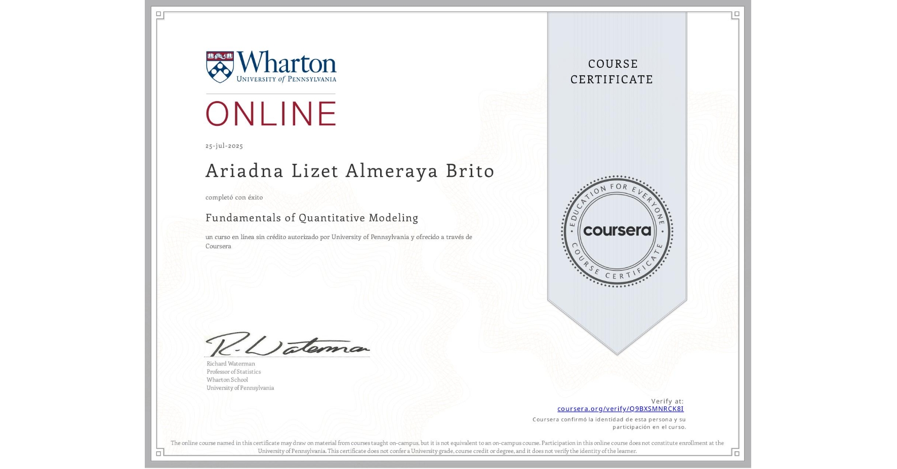 View certificate for Ariadna Lizet Almeraya Brito, Fundamentals of Quantitative Modeling, an online non-credit course authorized by University of Pennsylvania and offered through Coursera