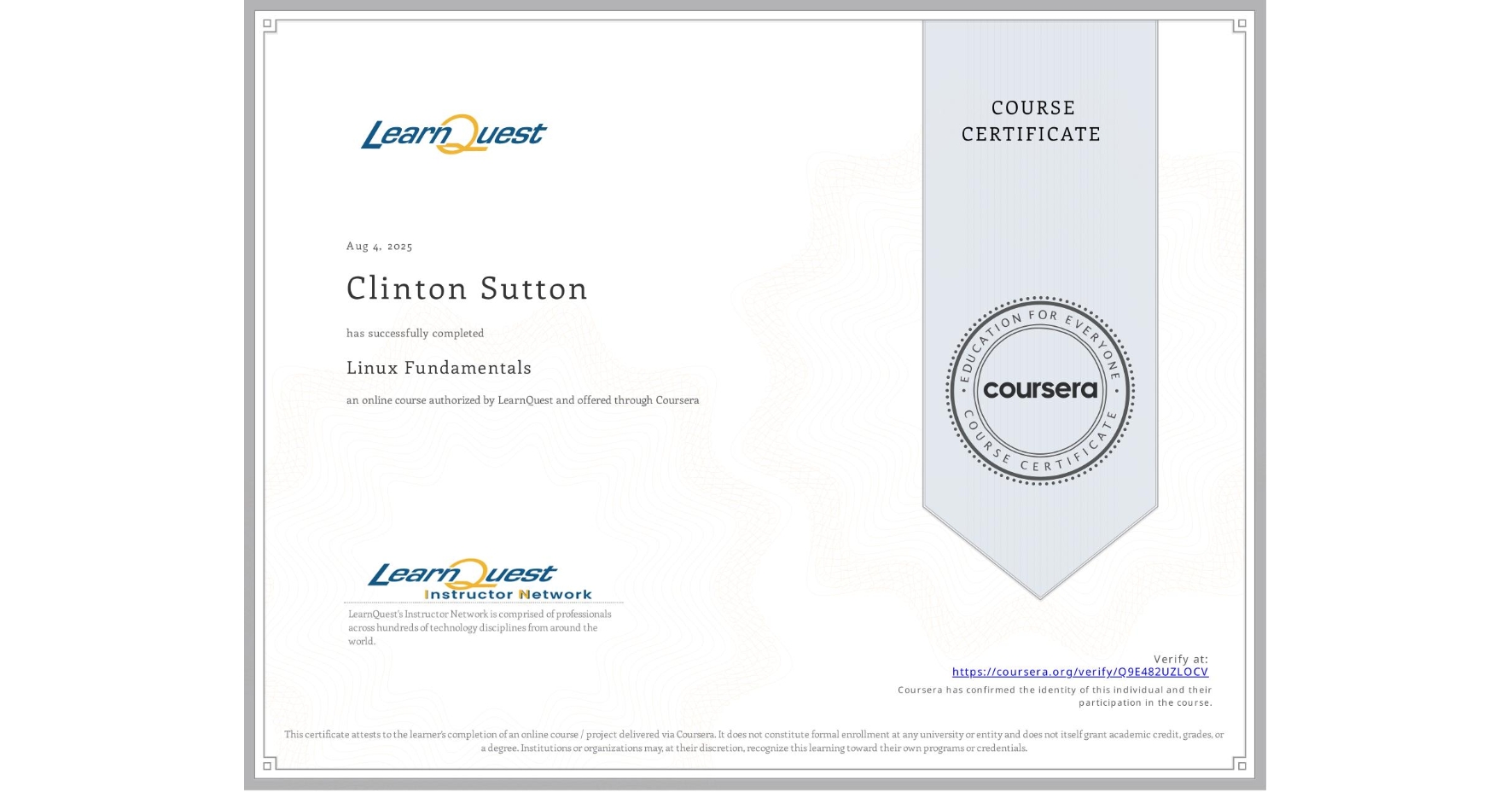 View certificate for Clinton Sutton, Linux Fundamentals, an online non-credit course authorized by LearnQuest and offered through Coursera