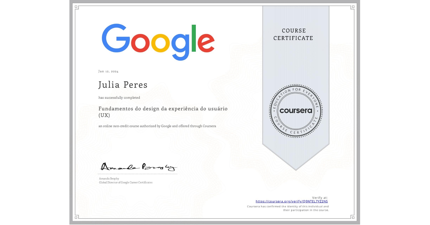 View certificate for Julia Peres, Fundamentos do design da experiência do usuário (UX), an online non-credit course authorized by Google and offered through Coursera