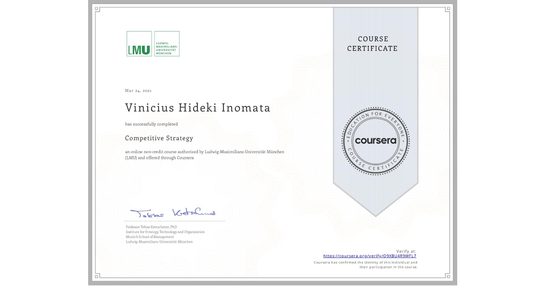 View certificate for Vinicius Hideki Inomata, Competitive Strategy, an online non-credit course authorized by Ludwig-Maximilians-Universität München (LMU) and offered through Coursera
