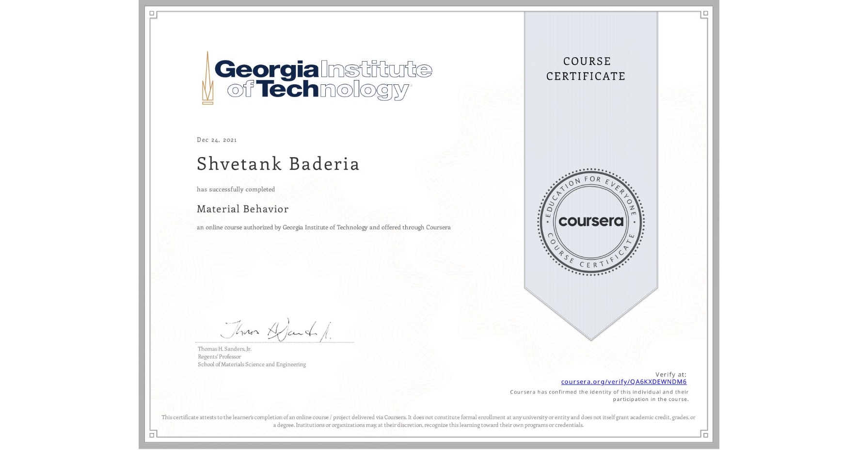 View certificate for Shvetank Baderia, Material Behavior, an online non-credit course authorized by Georgia Institute of Technology and offered through Coursera