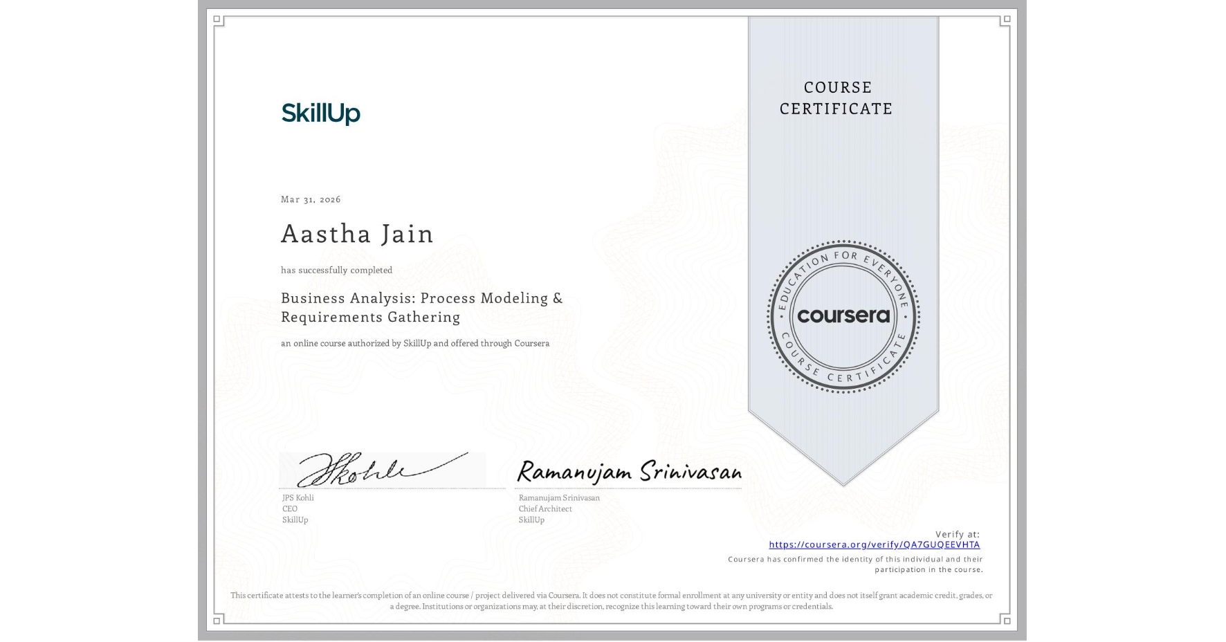 View certificate for Aastha Jain, Business Analysis: Process Modeling & Requirements Gathering, an online non-credit course authorized by SkillUp and offered through Coursera