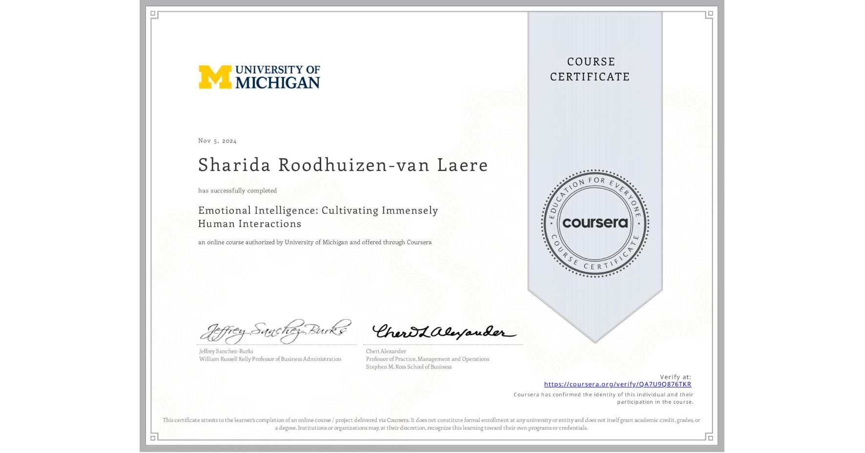 View certificate for Sharida Roodhuizen-van Laere, Emotional Intelligence: Cultivating Immensely Human Interactions, an online non-credit course authorized by University of Michigan and offered through Coursera