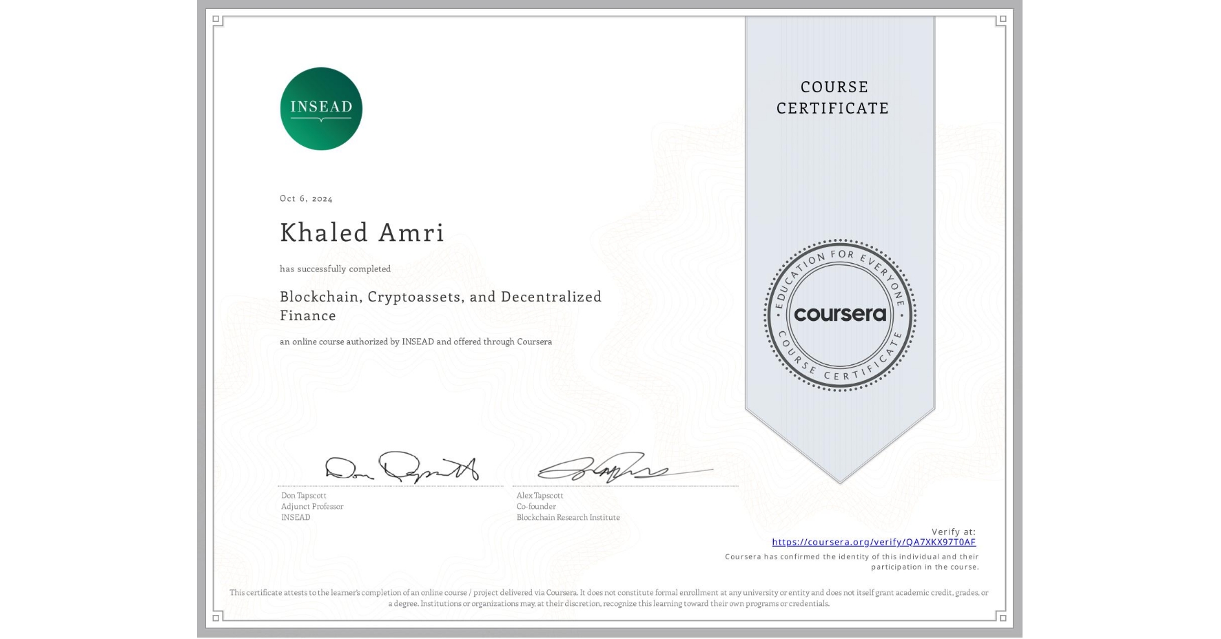 View certificate for Khaled Amri, Blockchain, Cryptoassets, and Decentralized Finance, an online non-credit course authorized by INSEAD and offered through Coursera