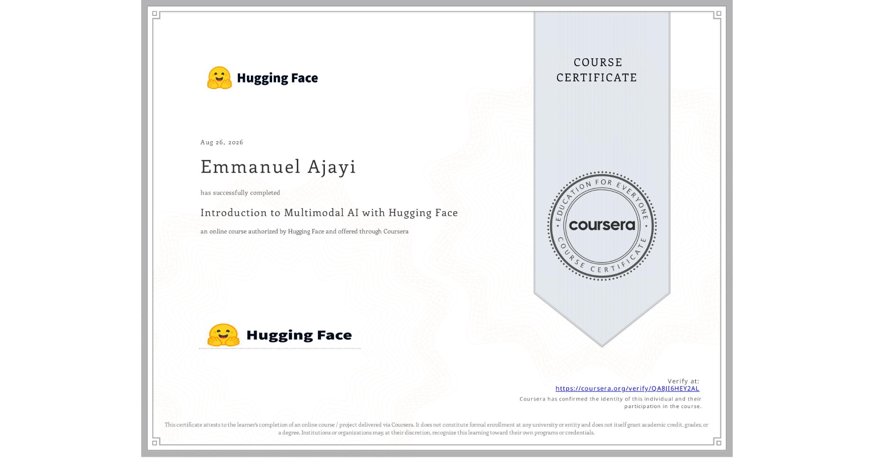 View certificate for Emmanuel Ajayi, Introduction to Multimodal AI with Hugging Face, an online non-credit course authorized by Hugging Face and offered through Coursera