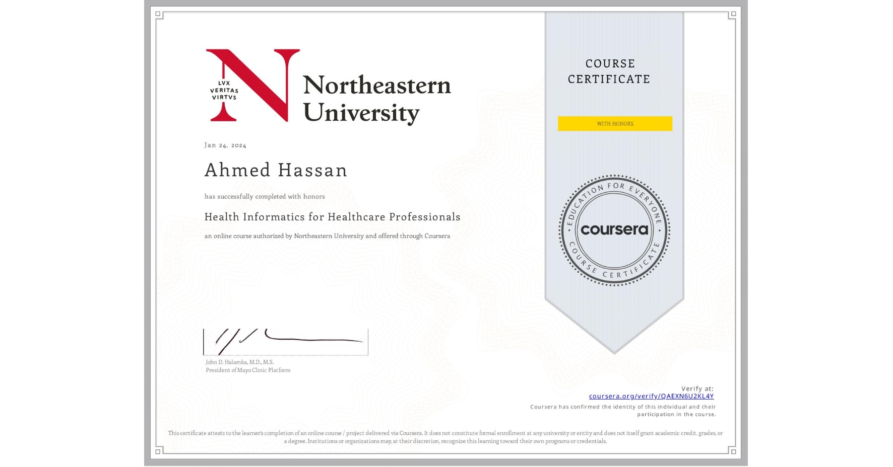 View certificate for Ahmed Hassan, Health Informatics for Healthcare Professionals, an online non-credit course authorized by Northeastern University  and offered through Coursera