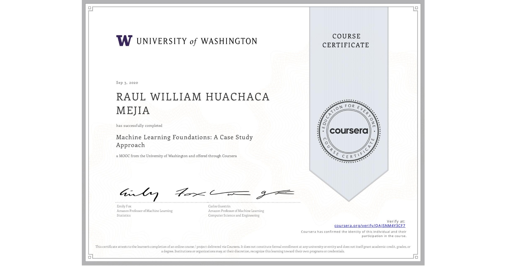View certificate for RAUL WILLIAM HUACHACA MEJIA, Machine Learning Foundations: A Case Study Approach, an online non-credit course authorized by University of Washington and offered through Coursera