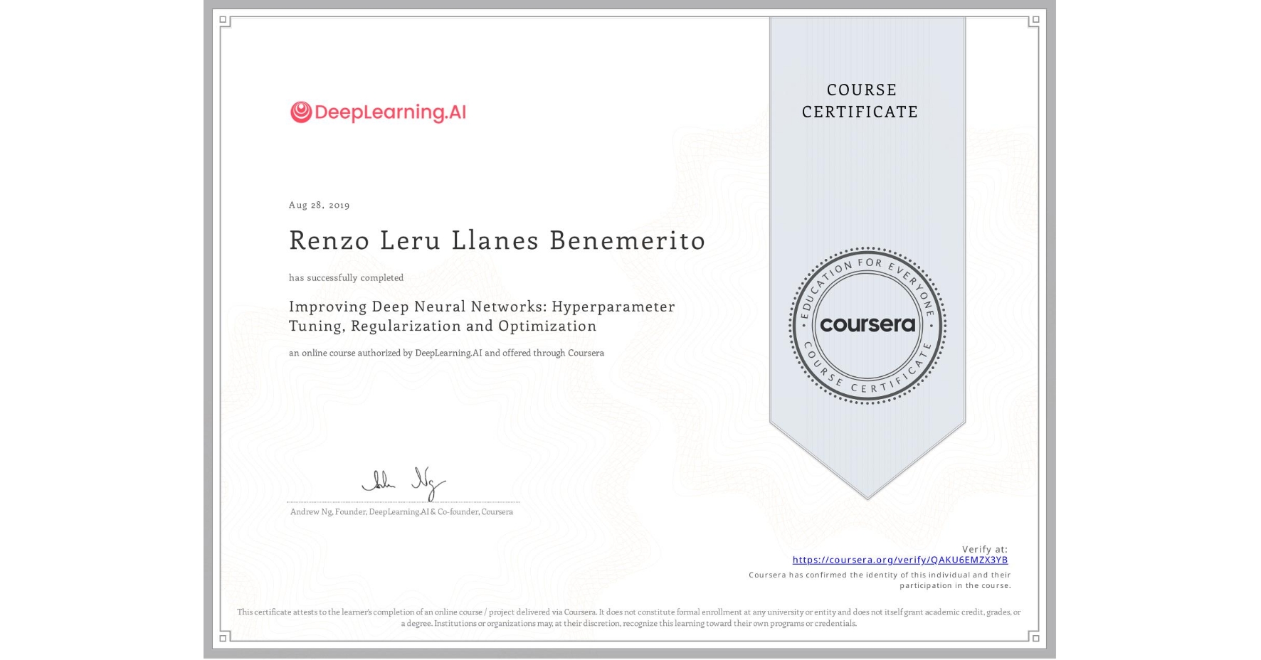 View certificate for Renzo Leru Llanes Benemerito, Improving Deep Neural Networks: Hyperparameter Tuning, Regularization and Optimization, an online non-credit course authorized by DeepLearning.AI and offered through Coursera