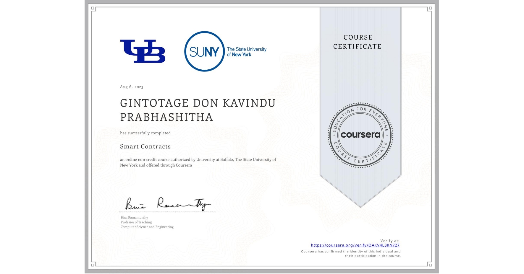 View certificate for  GINTOTAGE DON KAVINDU PRABHASHITHA, Smart Contracts, an online non-credit course authorized by University at Buffalo & The State University of New York and offered through Coursera