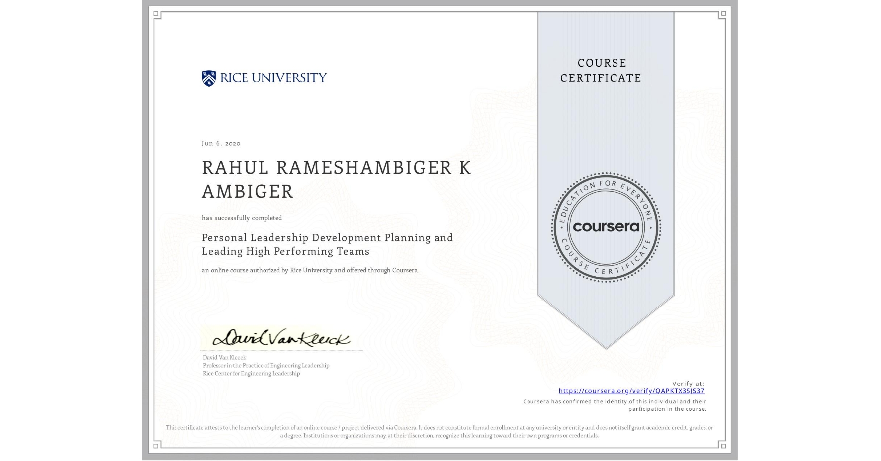 View certificate for RAHUL RAMESHAMBIGER K  AMBIGER, Personal Leadership Development Planning and Leading High Performing Teams, an online non-credit course authorized by Rice University and offered through Coursera