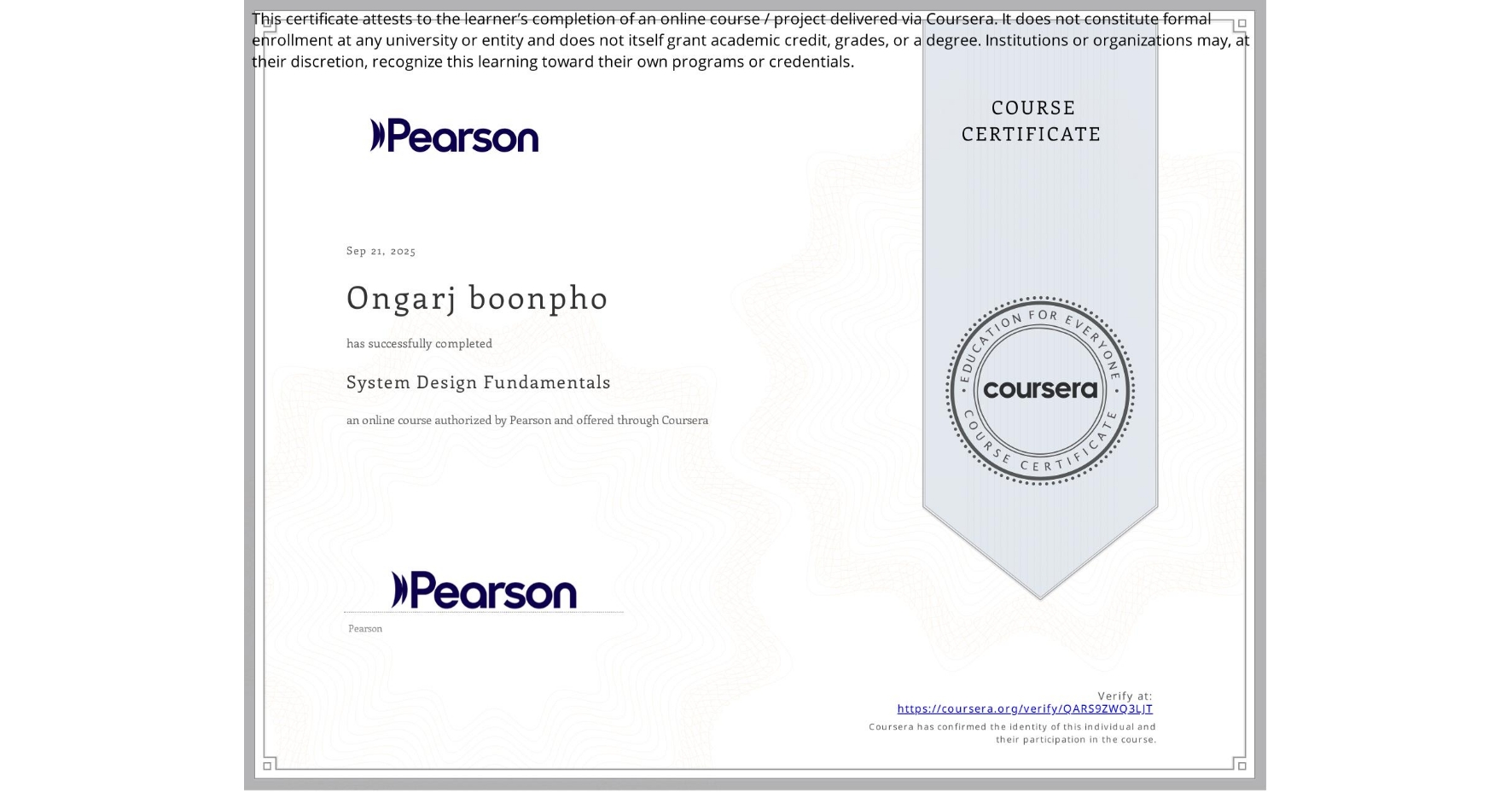 View certificate for Ongarj boonpho, System Design Fundamentals, an online non-credit course authorized by Pearson and offered through Coursera