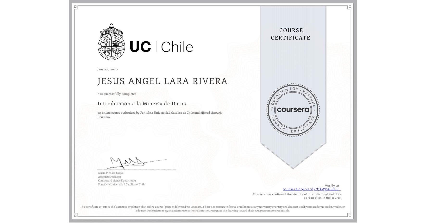 View certificate for JESUS ANGEL LARA RIVERA, Introducción a la Minería de Datos, an online non-credit course authorized by Pontificia Universidad Católica de Chile and offered through Coursera