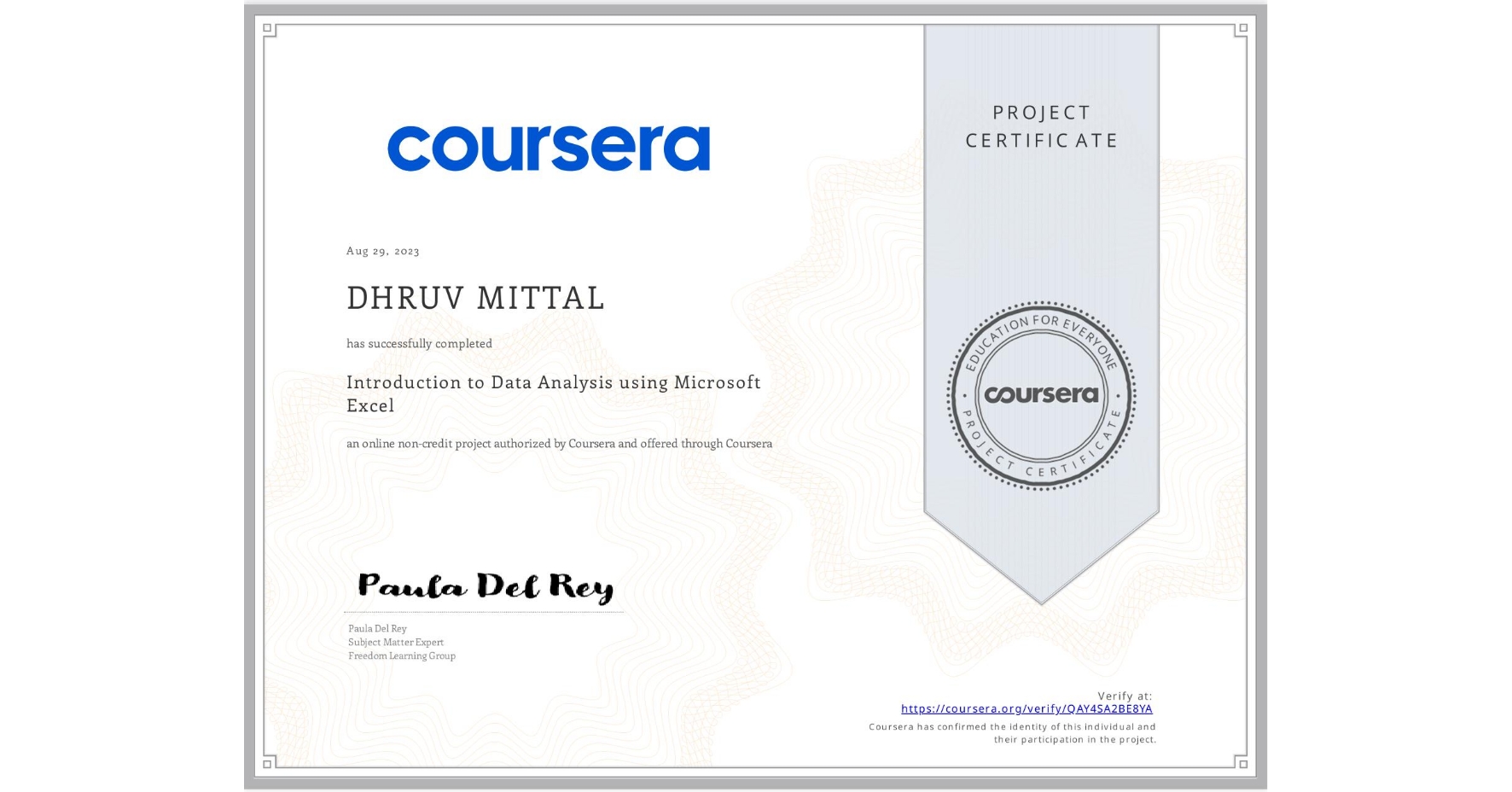 View certificate for DHRUV MITTAL, Introduction to Data Analysis using Microsoft Excel, an online non-credit course authorized by Coursera and offered through Coursera