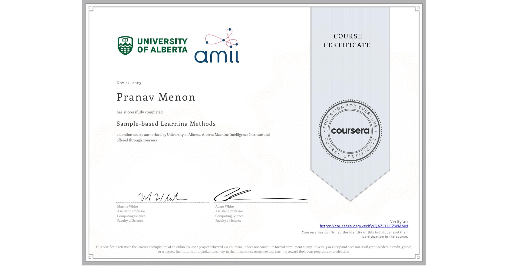 View certificate for Pranav Menon, Sample-based Learning Methods, an online non-credit course authorized by University of Alberta & Alberta Machine Intelligence Institute and offered through Coursera