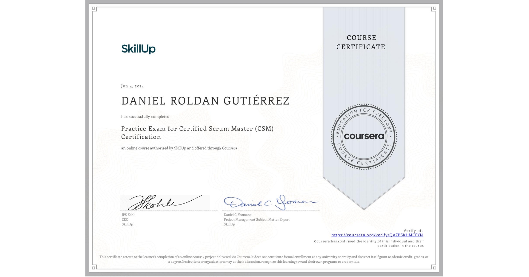 View certificate for DANIEL ROLDAN GUTIÉRREZ, Practice Exam for Certified Scrum Master (CSM) Certification, an online non-credit course authorized by SkillUp and offered through Coursera