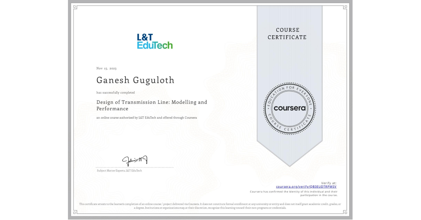 View certificate for Ganesh Guguloth, Design of Transmission Line: Modelling and Performance, an online non-credit course authorized by L&T EduTech and offered through Coursera