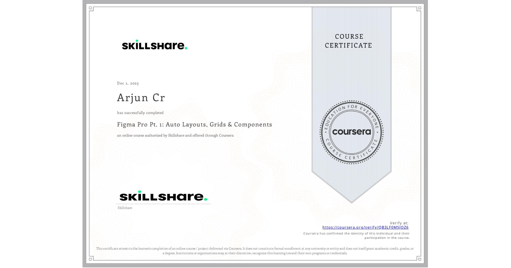 View certificate for Arjun Cr, Figma Pro Pt. 1: Auto Layouts, Grids & Components, an online non-credit course authorized by Skillshare and offered through Coursera