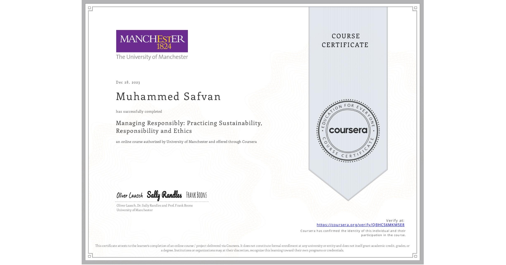 View certificate for Muhammed Safvan, Managing Responsibly: Practicing Sustainability, Responsibility and Ethics, an online non-credit course authorized by University of Manchester and offered through Coursera