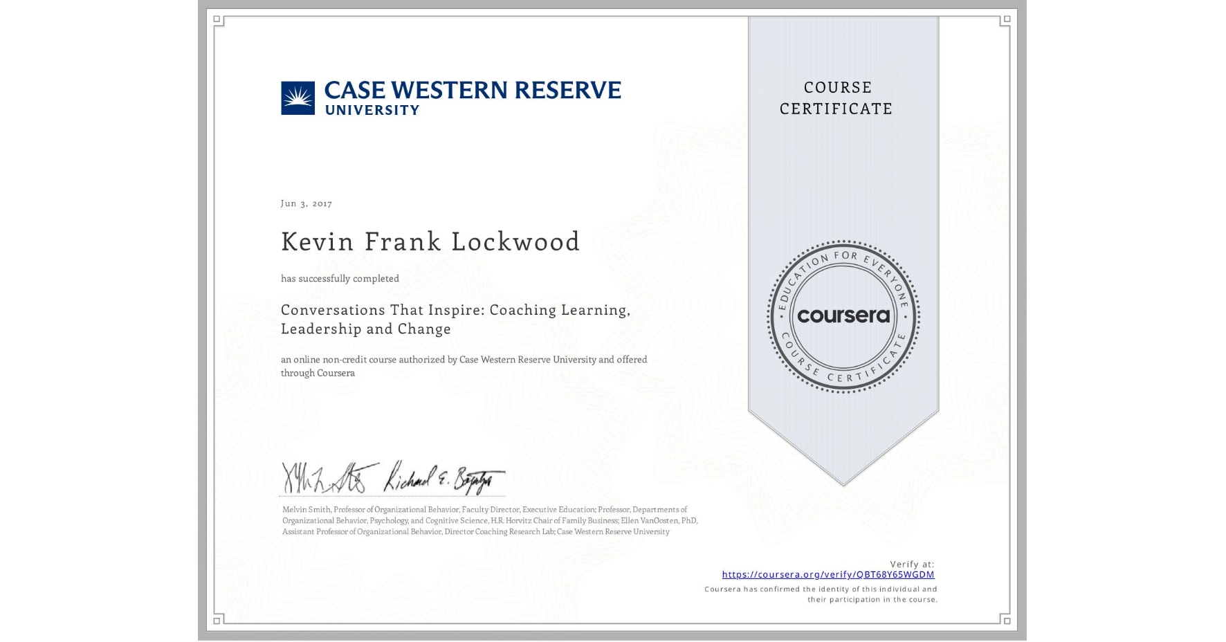 View certificate for Kevin Frank Lockwood, Conversations That Inspire: Coaching Learning, Leadership and Change, an online non-credit course authorized by Case Western Reserve University and offered through Coursera