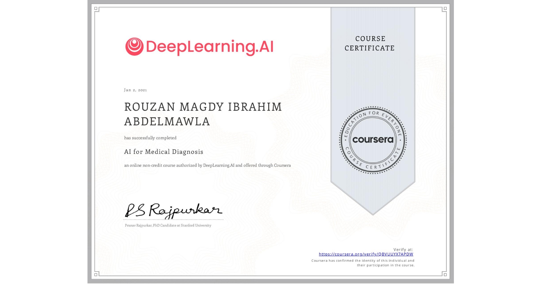 View certificate for ROUZAN MAGDY IBRAHIM  ABDELMAWLA, AI for Medical Diagnosis, an online non-credit course authorized by DeepLearning.AI and offered through Coursera