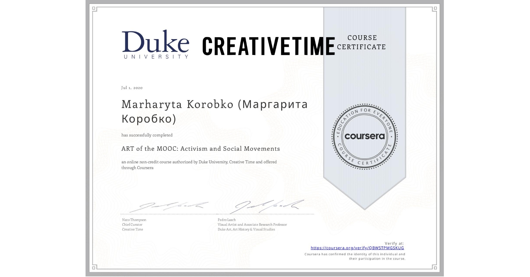 View certificate for Marharyta Korobko (Маргарита Коробко), ART of the MOOC: Activism and Social Movements, an online non-credit course authorized by Duke University & Creative Time  and offered through Coursera
