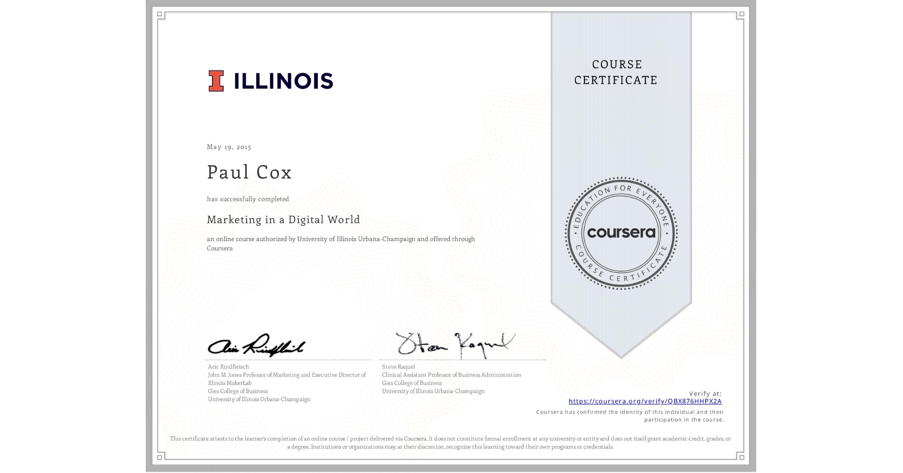 View certificate for Paul Cox, Marketing in a Digital World, an online non-credit course authorized by University of Illinois Urbana-Champaign and offered through Coursera