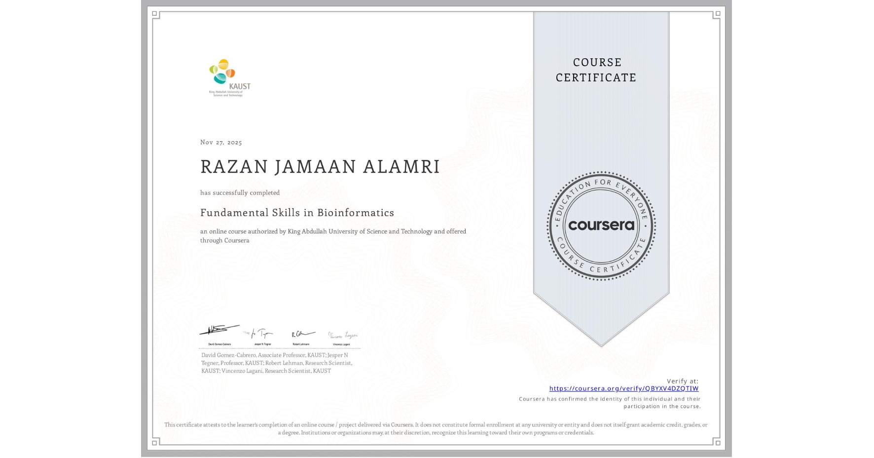 View certificate for RAZAN JAMAAN ALAMRI, Fundamental Skills in Bioinformatics, an online non-credit course authorized by King Abdullah University of Science and Technology and offered through Coursera