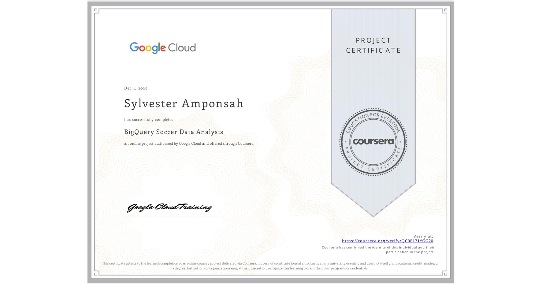 View certificate for Sylvester Amponsah, BigQuery Soccer Data Analysis , an online non-credit course authorized by Google Cloud and offered through Coursera