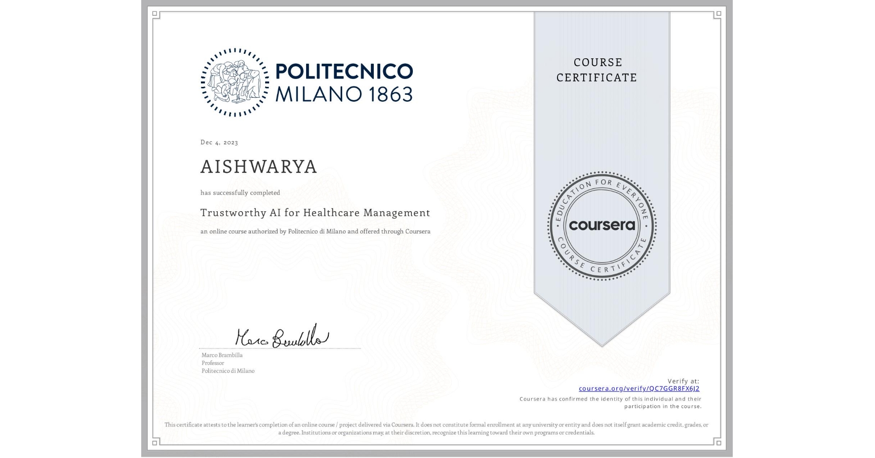 View certificate for AISHWARYA , Trustworthy AI for Healthcare Management, an online non-credit course authorized by Politecnico di Milano and offered through Coursera