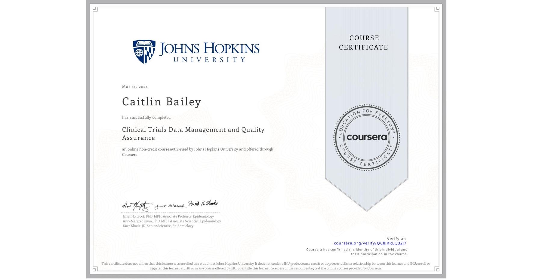 View certificate for Caitlin Bailey, Clinical Trials Data Management and Quality Assurance, an online non-credit course authorized by Johns Hopkins University and offered through Coursera