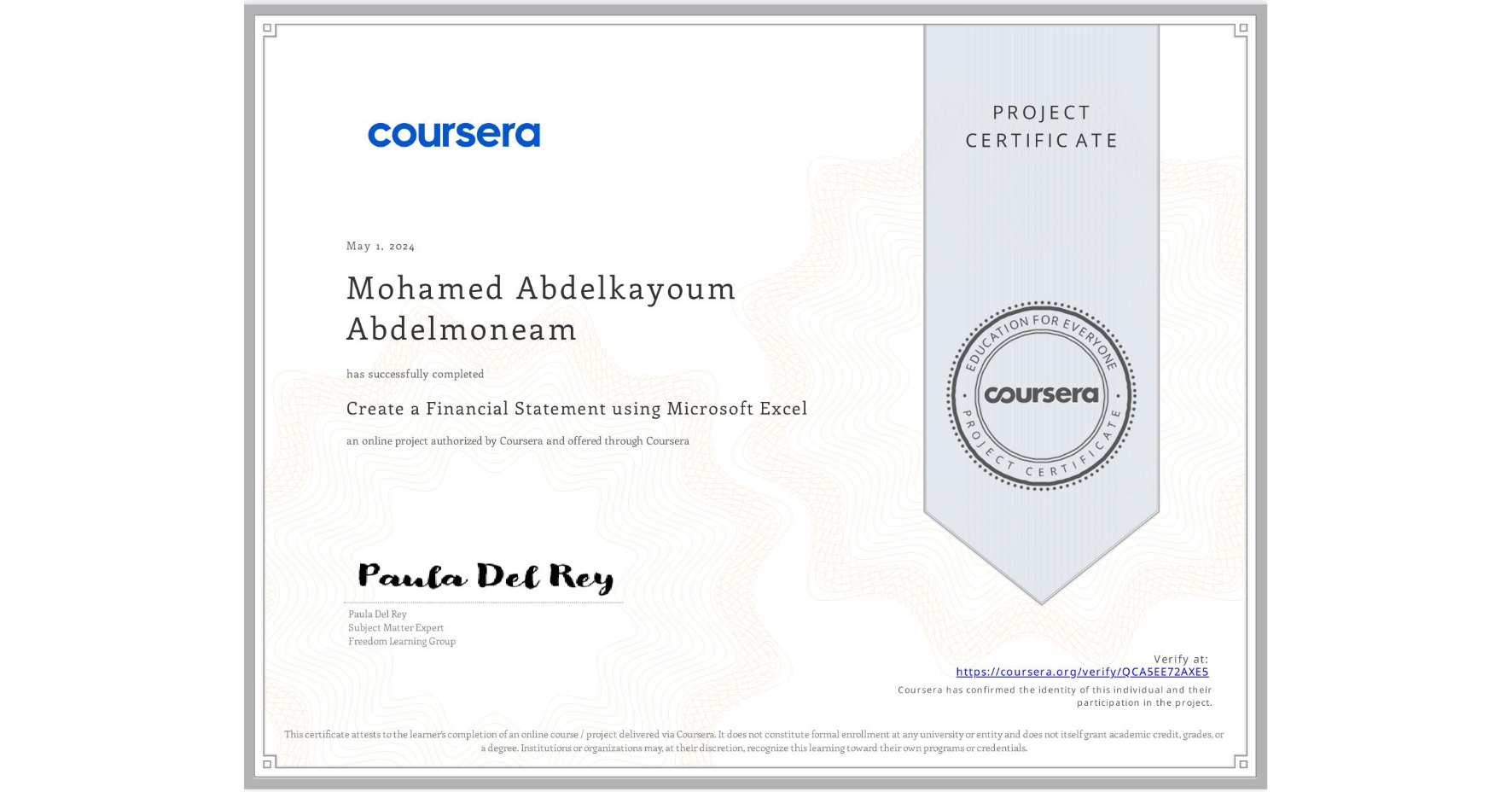 View certificate for Mohamed Abdelkayoum Abdelmoneam , Create a Financial Statement using Microsoft Excel, an online non-credit course authorized by Coursera and offered through Coursera