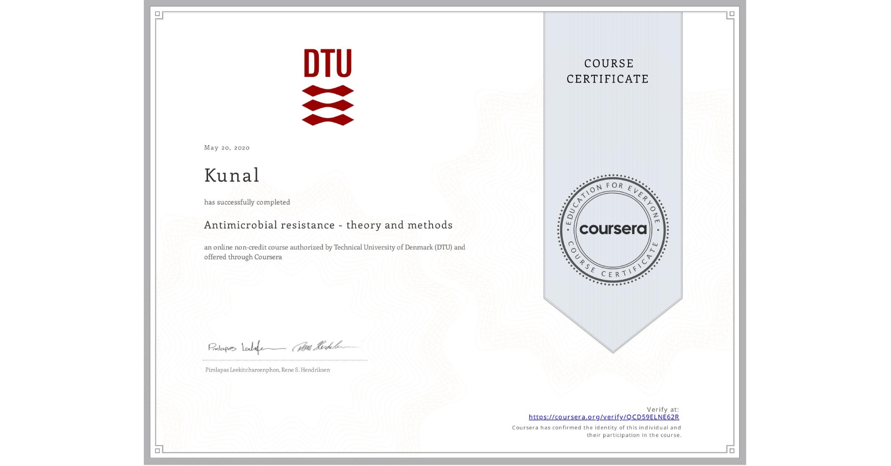 View certificate for Kunal , Antimicrobial resistance - theory and methods, an online non-credit course authorized by Technical University of Denmark (DTU) and offered through Coursera