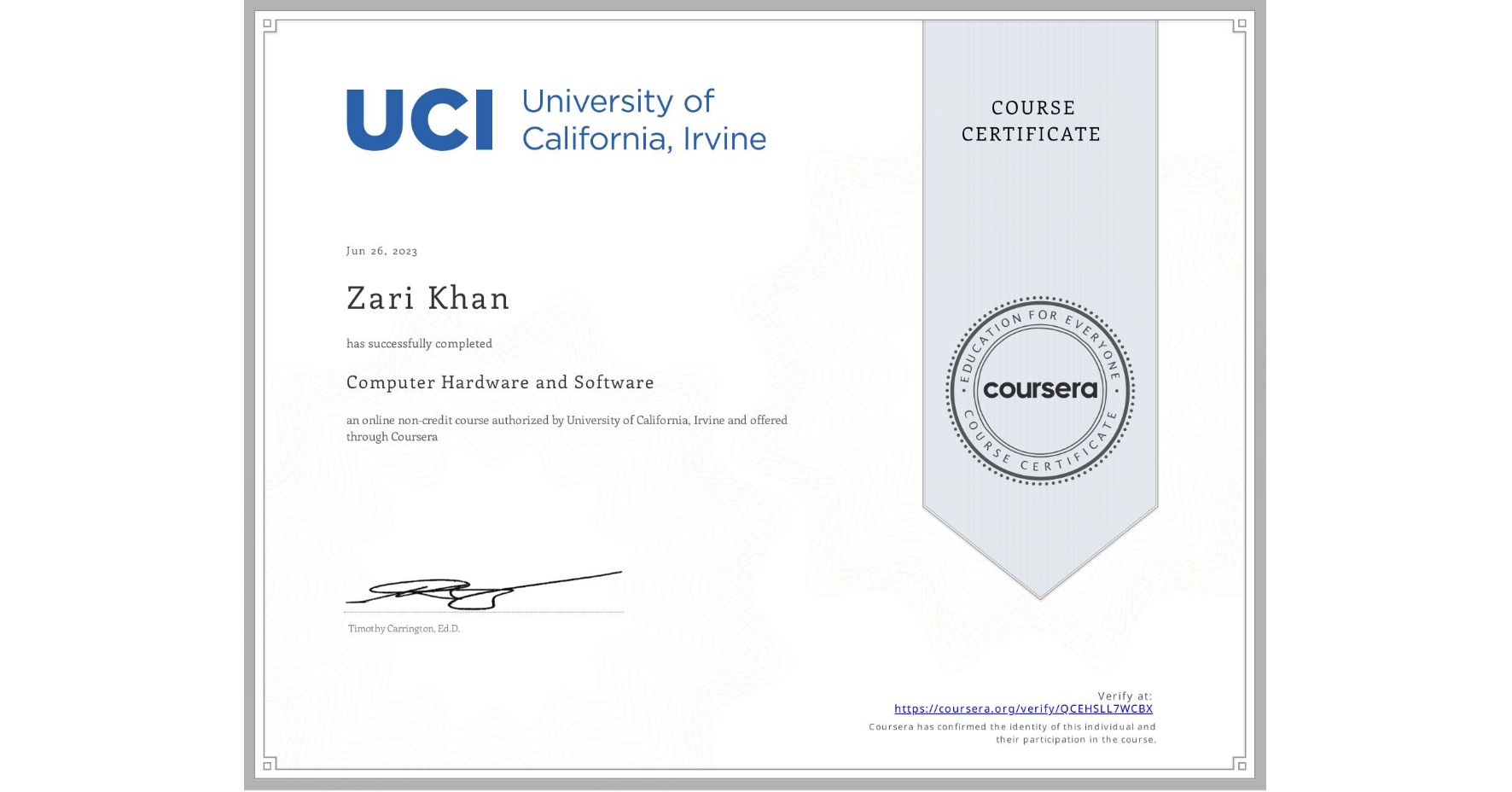 View certificate for Zari Khan, Computer Hardware and Software, an online non-credit course authorized by University of California, Irvine and offered through Coursera