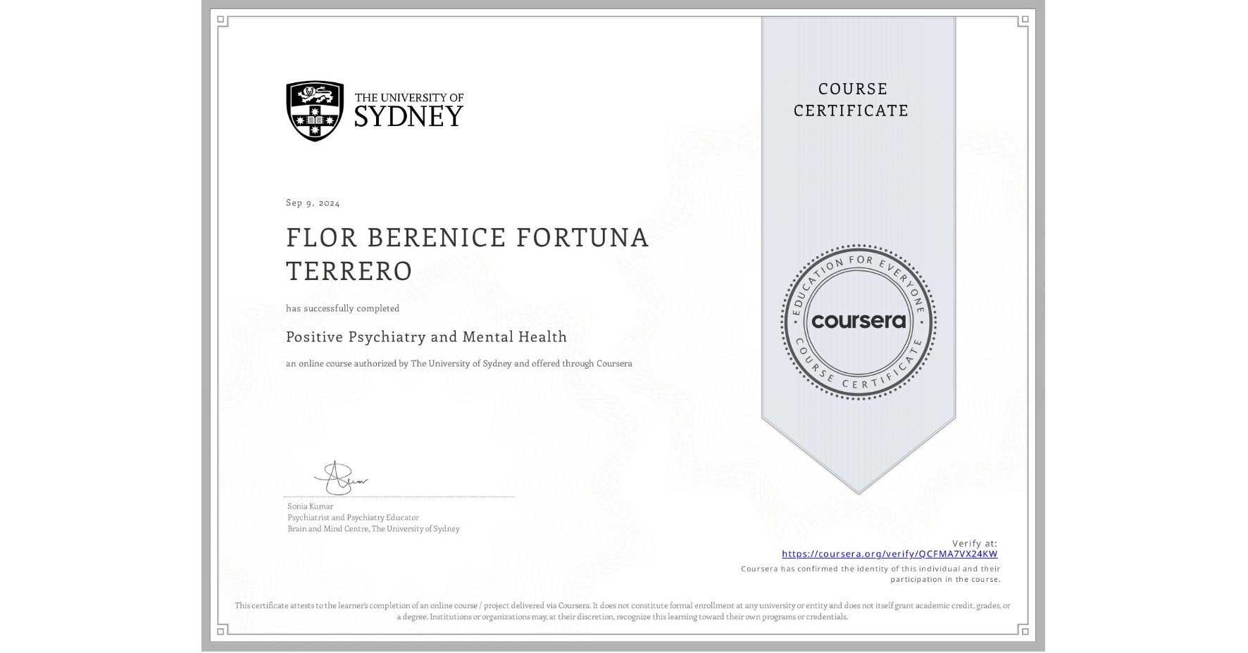 View certificate for FLOR BERENICE FORTUNA TERRERO, Positive Psychiatry and Mental Health , an online non-credit course authorized by The University of Sydney and offered through Coursera