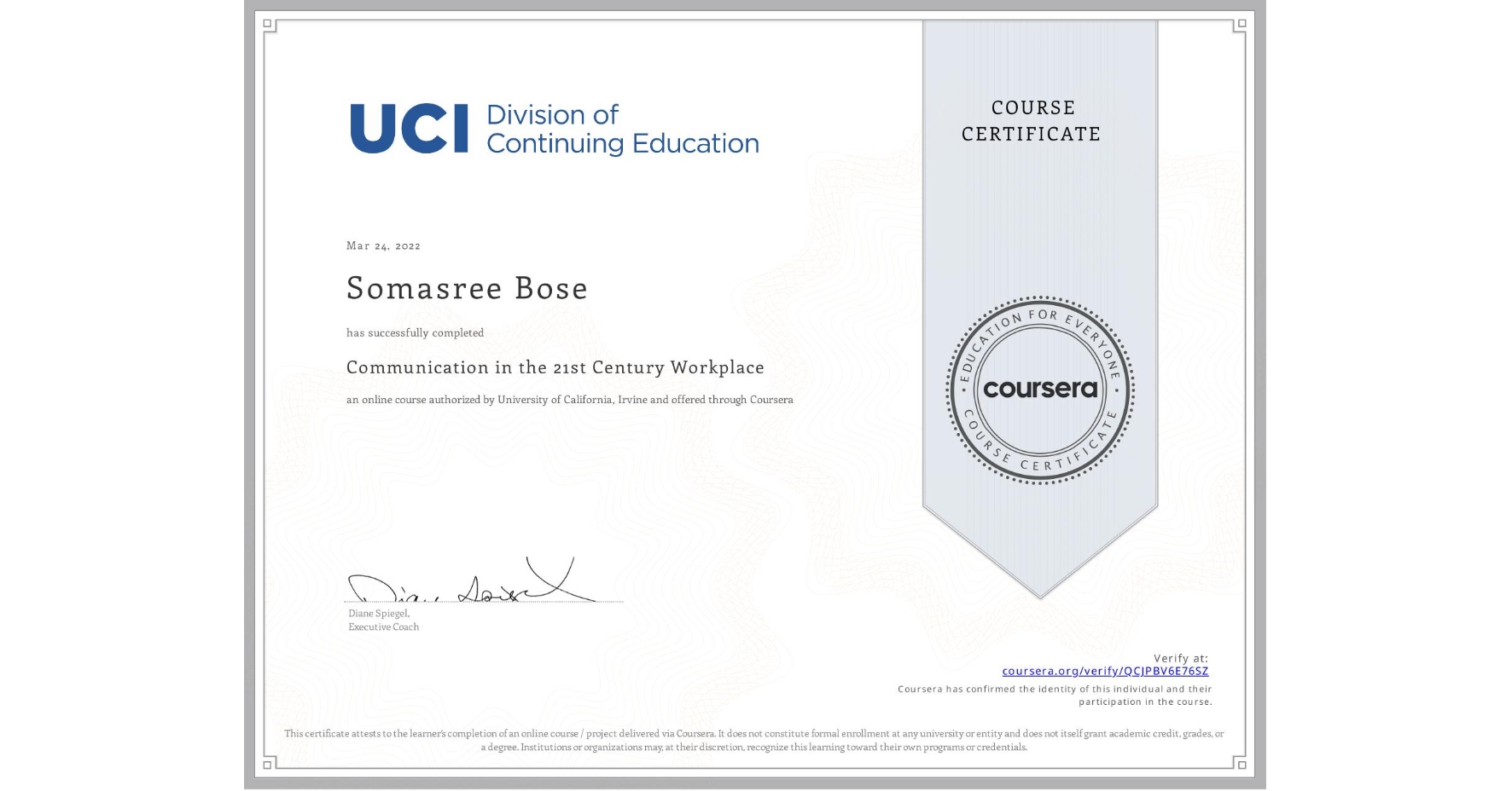 View certificate for Somasree Bose, Communication in the 21st Century Workplace, an online non-credit course authorized by University of California, Irvine and offered through Coursera