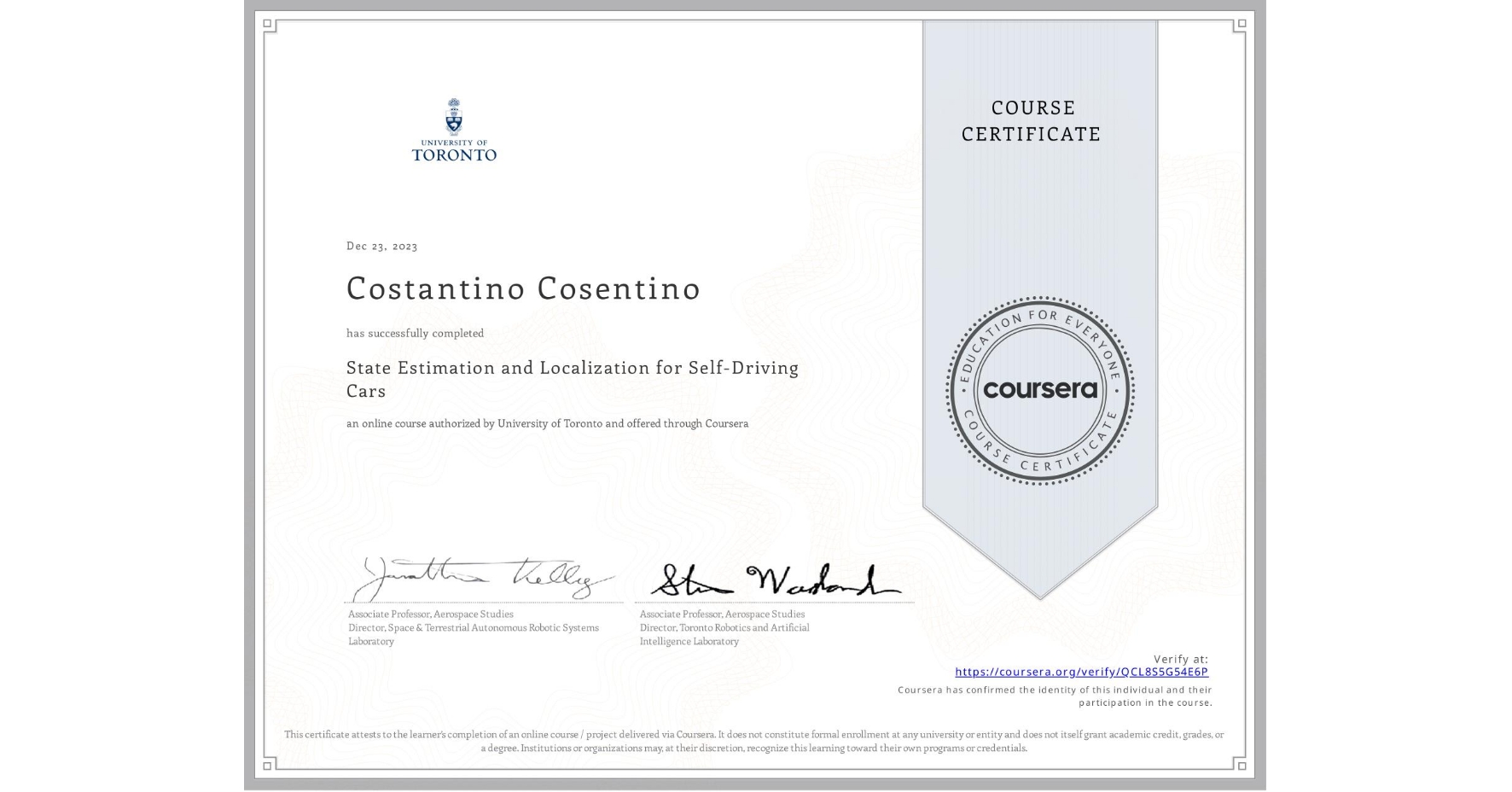 View certificate for Costantino Cosentino, State Estimation and Localization for Self-Driving Cars, an online non-credit course authorized by University of Toronto and offered through Coursera