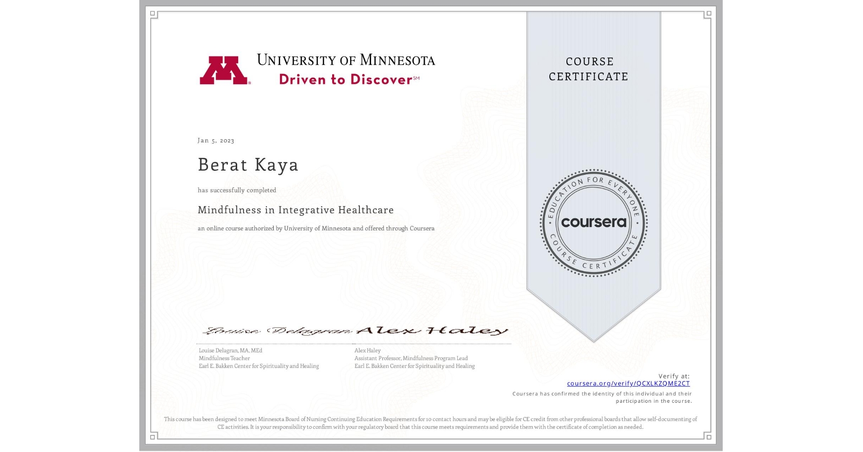 View certificate for Berat Kaya, Mindfulness in Integrative Healthcare, an online non-credit course authorized by University of Minnesota and offered through Coursera