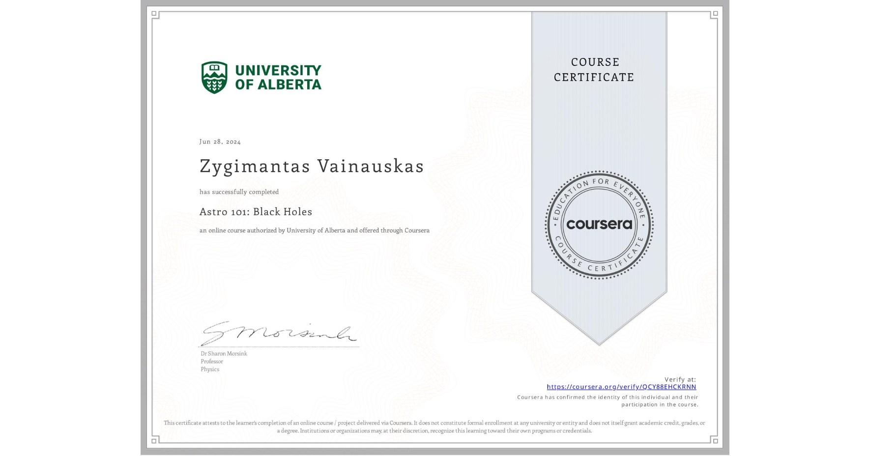 View certificate for Zygimantas Vainauskas, Astro 101: Black Holes, an online non-credit course authorized by University of Alberta and offered through Coursera