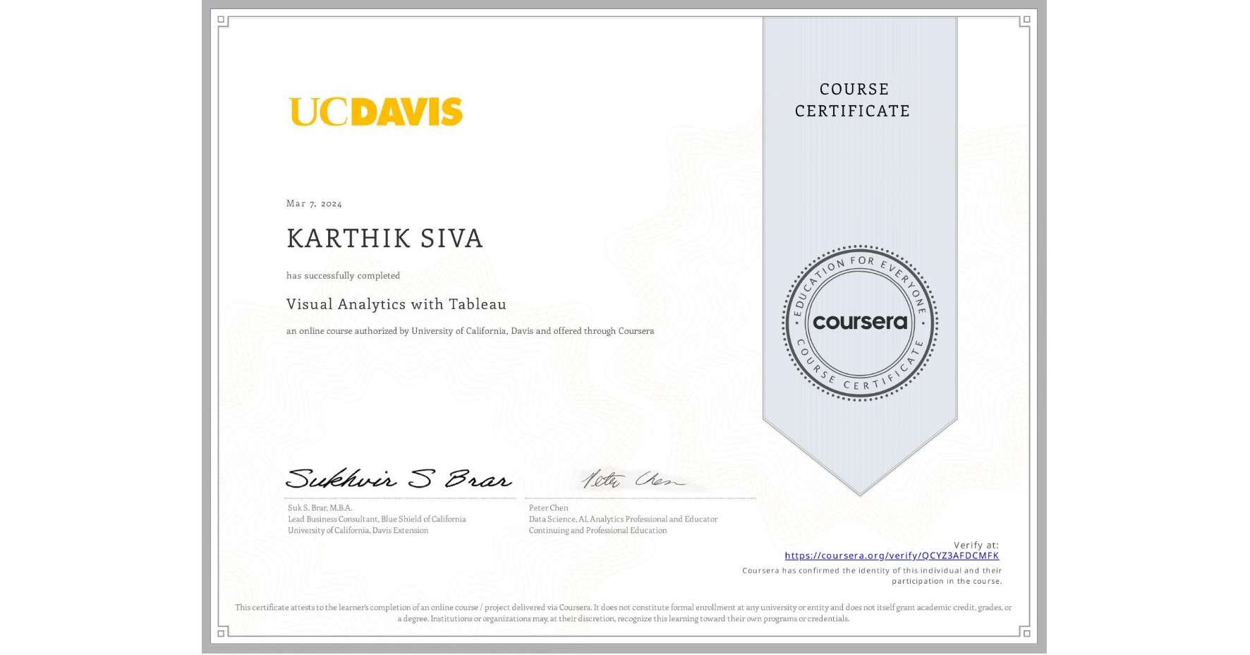 View certificate for KARTHIK SIVA, Visual Analytics with Tableau, an online non-credit course authorized by University of California, Davis and offered through Coursera