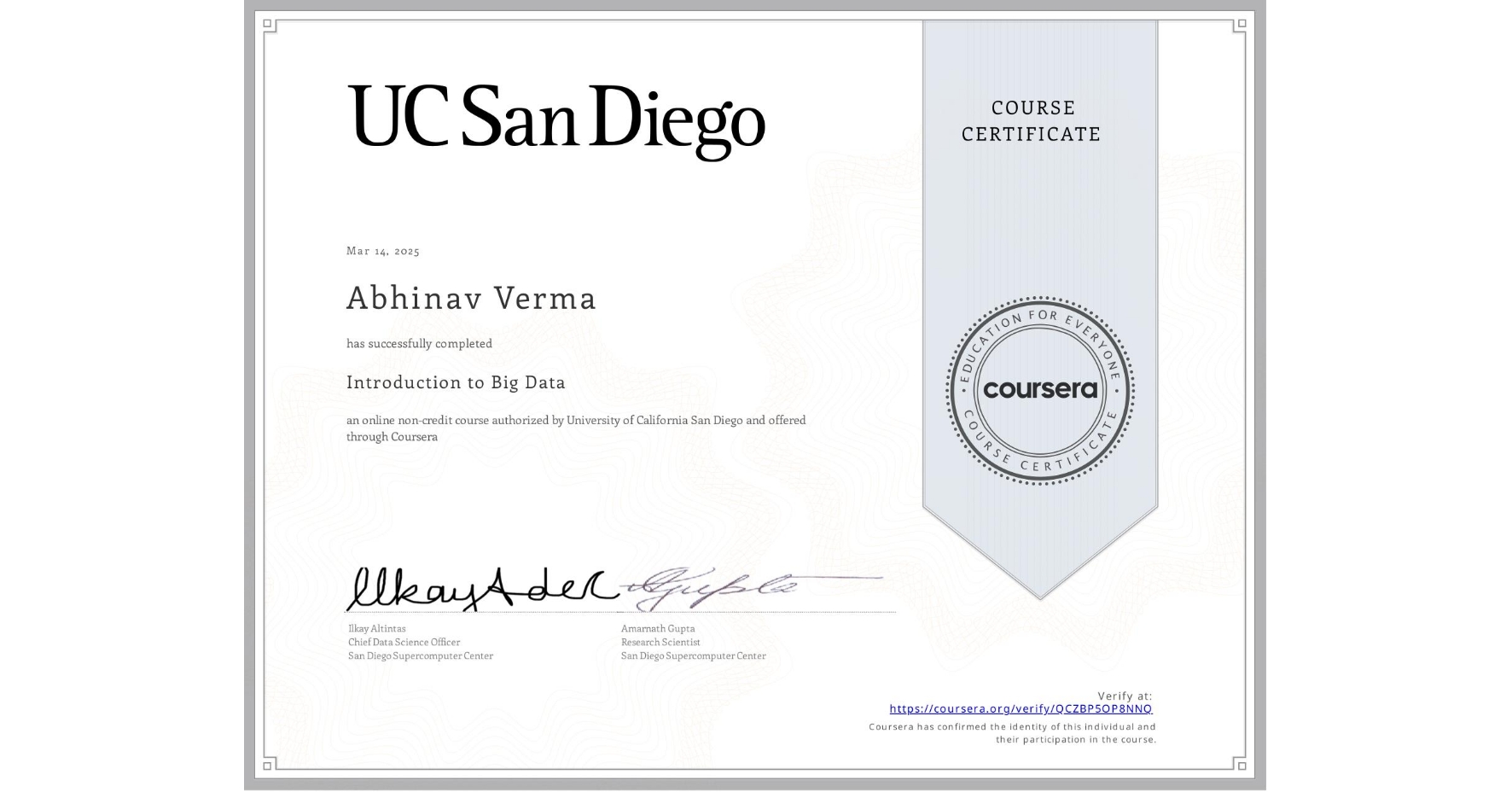 View certificate for Abhinav Verma, Introduction to Big Data, an online non-credit course authorized by University of California San Diego and offered through Coursera