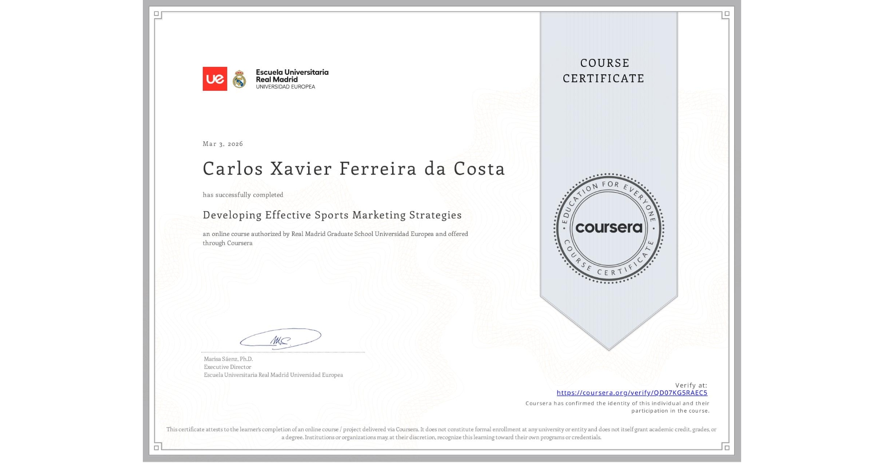 View certificate for Carlos Xavier Ferreira da Costa, Developing Effective Sports Marketing Strategies, an online non-credit course authorized by Real Madrid Graduate School Universidad Europea and offered through Coursera