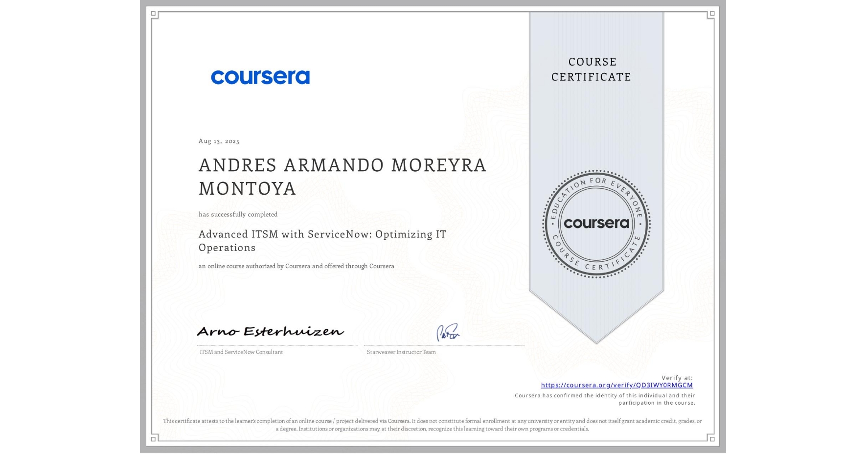 View certificate for ANDRES ARMANDO MOREYRA MONTOYA, Advanced ITSM with ServiceNow: Optimizing IT Operations, an online non-credit course authorized by Coursera and offered through Coursera
