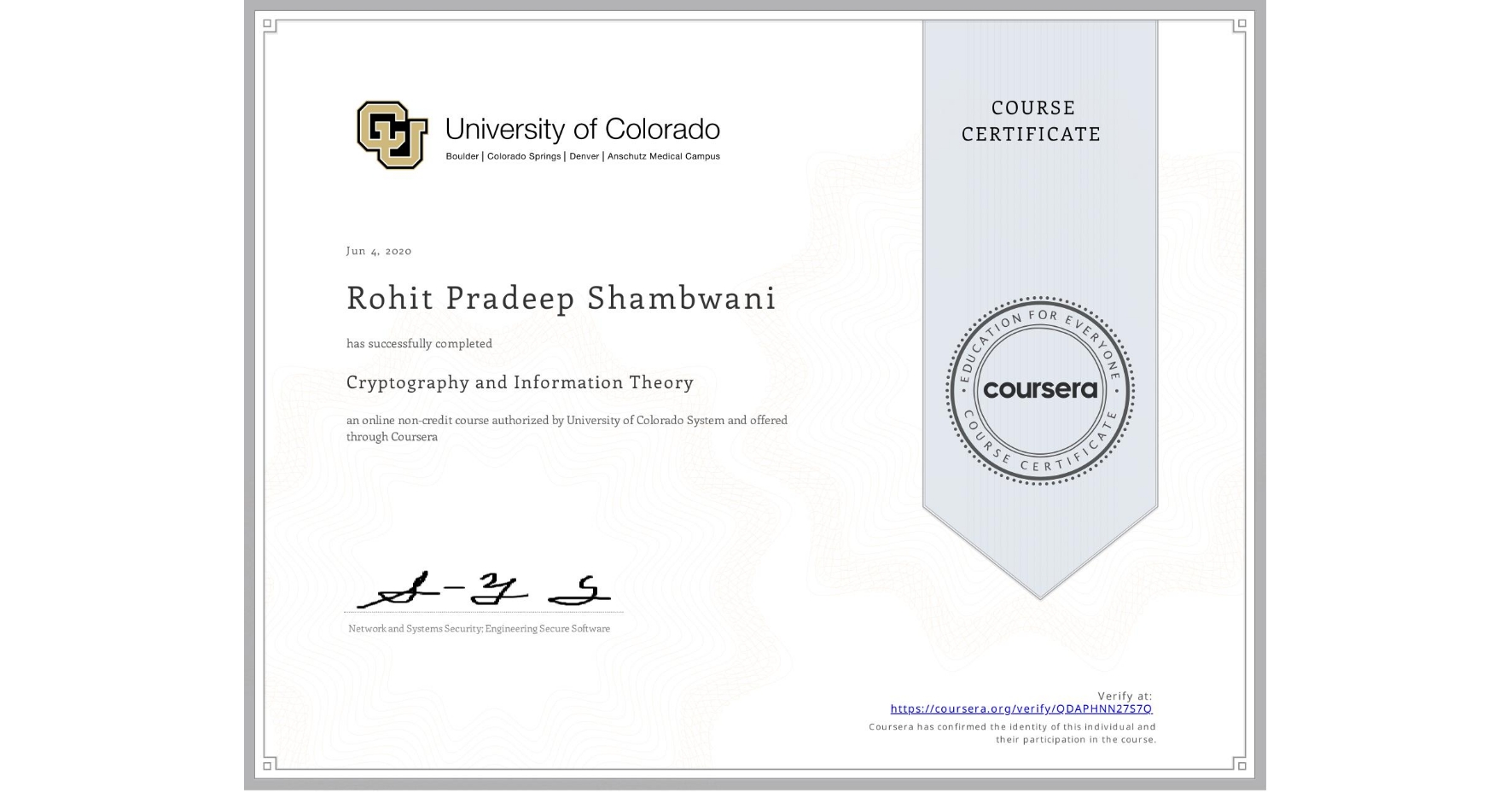 View certificate for Rohit Pradeep Shambwani, Cryptography and Information Theory, an online non-credit course authorized by University of Colorado System and offered through Coursera